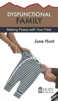 Dysfunctional Family : Hope for the Heart - June Hunt