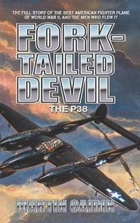 Fork-Tailed Devil : The P-38 - Martin Caidin