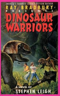 Ray Bradbury Presents Dinosaur Warriors : Ray Bradbury Presents - Stephen Leigh