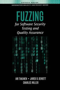 Fuzzing for Software Security : Artech House Information Security and Privacy - Ari Takanen