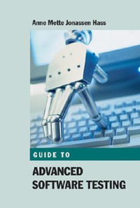 Guide to Advanced Software Testing - Anne Mette Jonassen Hass