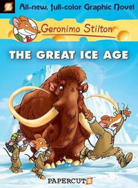The Great Ice Age : Geronimo Stilton Graphic Novel : Book 5 - Geronimo Stilton
