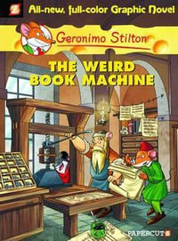 The Weird Book Machine : Geronimo Stilton Graphic Novel : Book 9 - Geronimo Stilton