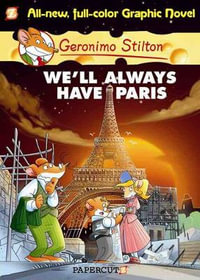 We'll Always Have Paris : Geronimo Stilton Graphic Novel : Book 11 - Geronimo Stilton