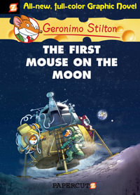 The First Mouse on the Moon : Geronimo Stilton Graphic Novel : Book 14 - Geronimo Stilton