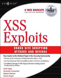 Cross Site Scripting Attacks : Cross Site Scripting Exploits and Defense - Seth Fogie