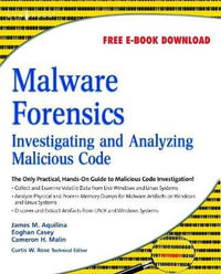Malware Forensics : Investigating and Analyzing Malicious Code - James M. Aquilina