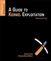 A Guide To Kernel Exploitation : Attacking the Core - Massimiliano Oldani