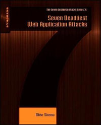 Seven Deadliest Web Application Attacks : Syngrass Seven Deadlest Attacks - Mike Shema