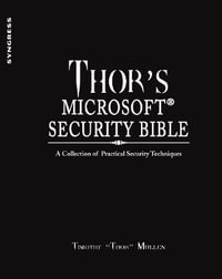 Microsoft Security Bible : Securing Microsoft technologies and deploying secure and robust infrastructures from ºAÈctive - Timothy "Thor" Mullen
