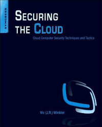 Secure Cloud Computing : Cloud Computer Security Techniques and Tactics - Patrick Foxhoven