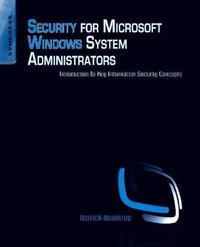 Security for Microsoft Windows System Administrators : Introduction to Key Information Security Concepts - Derrick Rountree