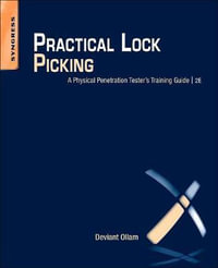 Practical Lock Picking : A Physical Penetration Tester's Training Guide - Deviant Ollam