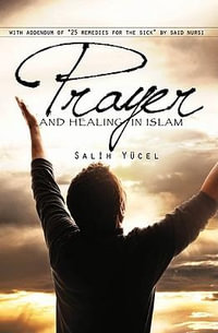 Prayer and Healing in Islam - Salih Yucel