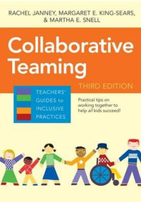 Collaborative Teaming : Teachers' Guides to Inclusive Practices - Rachel Janney