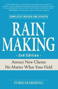 Rain Making : Attract New Clients No Matter What Your Field - Ford Harding