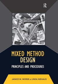 Mixed Method Design : Principles and Procedures - Janice M Morse