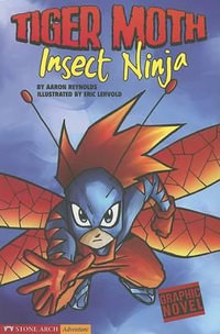 Insect Ninja : Tiger Moth - Aaron Reynolds