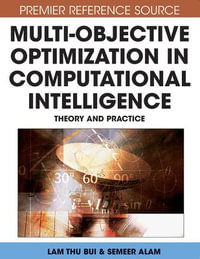 Multi-Objective Optimization in Computational Intelligence : Theory and Practice - Lam Thu Bui