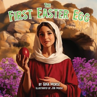 The First Easter Egg - Gina Morse