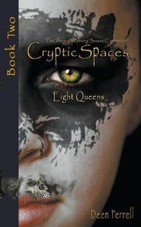 Cryptic Spaces : Book Two: Eight Queens - Deen Ferrell