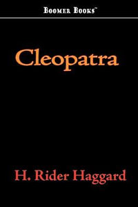 Cleopatra - Sir H Rider Haggard
