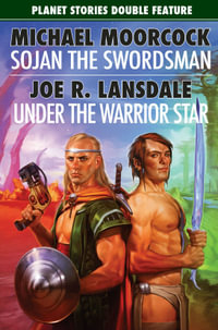 Sojan the Swordsman/Under the Warrior Star : Planet Stories - Michael Moorcock