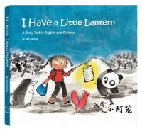 I Have a Little Lantern : A Story Told in English and Chinese - Dayong Gan