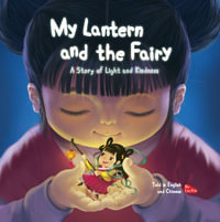 My Lantern and the Fairy : Bilingual : Story of Light and Kindness Told in English and Chinese - Lin Xin