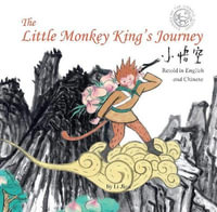 The Little Monkey King's Journey : Retold in English and Chinese (Stories of the Chinese Zodiac) - Jian Li