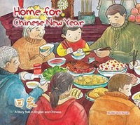 Home for Chinese New Year : A Story Told in English and Chinese - Jie Wei