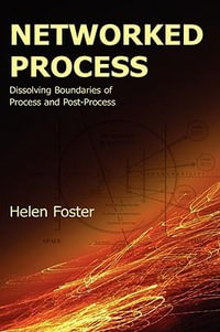 Networked Process : Dissolving Boundaries of Process and Post-Process - Helen Foster