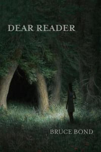 Dear Reader : Free Verse Editions - Bruce Bond