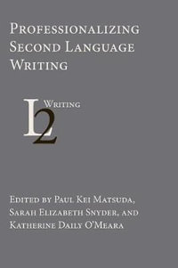 Professionalizing Second Language Writing : Second Language Writing - Paul Kei Matsuda