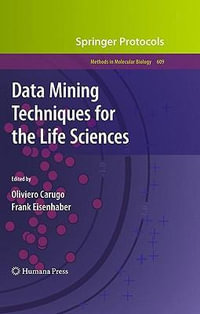 Data Mining Techniques for the Life Sciences : Methods in Molecular Biology - Oliviero Carugo
