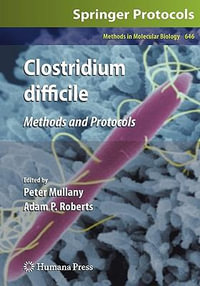 Clostridium Difficile : Methods and Protocols - Peter Mullany