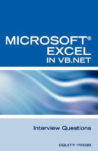 Excel in VB.NET Programming Interview Questions : Advanced Excel Programming Interview Questions, Answers, and Explanations in VB.NET - Terry Clark