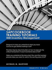 SAP Training Tutorials : SAP MM Inventory Management: Sapcookbook Training Tutorials MM Inventory Management (Sapcookbook SAP Training Resource Manuals) - Michael M Martinez