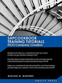 SAP Training Tutorials : SAP Fico Company Creation: Sapcookbook Training Tutorials Fico Company Creation (Sapcookbook SAP Training Resource Manuals) - Michael M Martinez