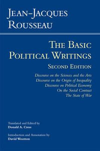 Rousseau: The Basic Political Writings : Discourse on the Sciences and the Arts, Discourse on the Origin of Inequality, Discourse on Political Economy, On the Social Contract, The State of War - Jean-Jacques Rousseau