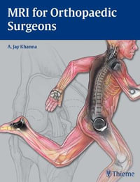 MRI for Orthopaedic Surgeons - A. Jay Khanna