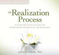 The Realization Process : A Step-by-Step Guide to Embodied Spiritual Awakening - Judith Blackstone