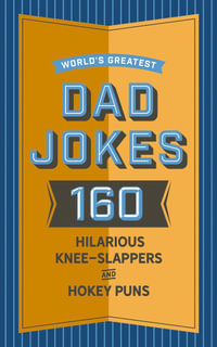 World's Greatest Dad Jokes (Volume 1) : 160 Hilarious Knee-Slappers and Puns Dads Love to Tell - John Brueckner