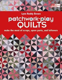Patchwork-play Quilts - Lynn Roddy Brown