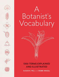 A Botanist's Vocabulary : Science for Gardeners - Susan K. Pell