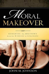 Moral Makeover - John M Johnson