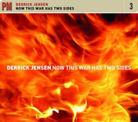 Now This War Has Two Sides - Derrick Jensen