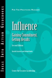 Influence : Gaining Commitment, Getting Results - Harold Scharlatt