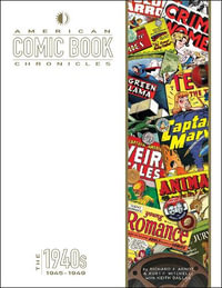 American Comic Book Chronicles : 1945-1949 - Richard Arndt