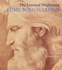 The Learned Draftsman : Edme Bouchardon - Edouard Kopp